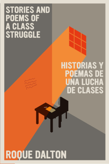 Stories And Poems Of A Class Struggle / Historias Y Poemas De Una Lucha De Clases - Roque Dalton