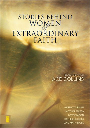 Stories Behind Women of Extraordinary Faith - Ace Collins