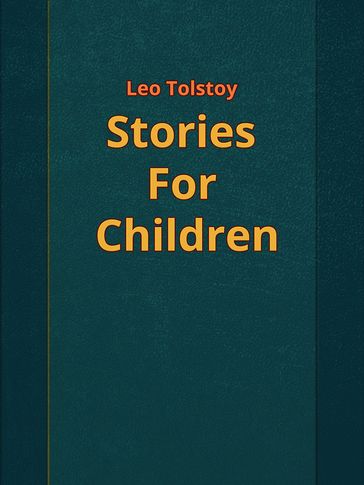 Stories For Children - Lev Nikolaevic Tolstoj