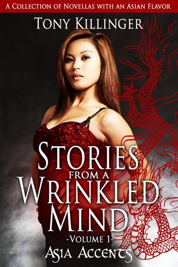 Stories From A Wrinkled Mind: Volume One - Tony Killinger