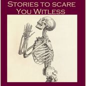 Stories To Scare You Witless