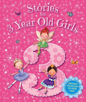 Stories for 3 Year Old Girls - Igloo Books Ltd
