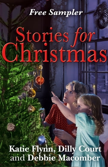 Stories for Christmas: Free heart-warming festive tasters from three bestselling authors - Debbie Macomber - Dilly Court - Katie Flynn