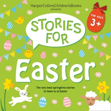 Stories for Easter: The very best springtime stories to listen to at Easter - John Bond - Nick Butterworth - Judith Kerr - David Walliams - Benji Davies - Rob Biddulph