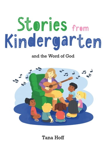 Stories from Kindergarten and the Word of God - Tana Hoff