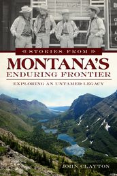 Stories from Montana s Enduring Frontier