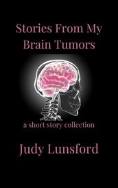Stories from My Brain Tumors