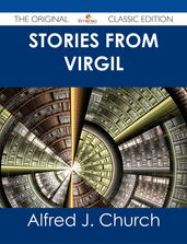 Stories from Virgil - The Original Classic Edition