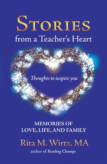 Stories from a Teacher's Heart - MA Rita M. Wirtz