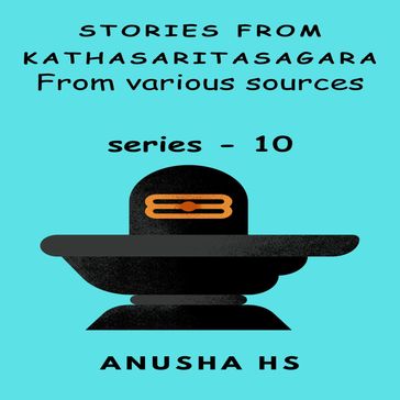 Stories from Kathasaritasagara series - 10 - anusha hs
