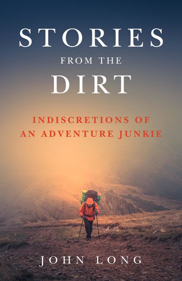 Stories from the Dirt - John Long