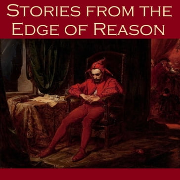 Stories from the Edge of Reason - W. F. Harvey - H. P. Lovecraft - Robert E. Howard