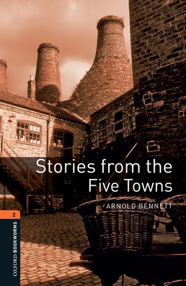 Stories from the Five Towns Level 2 Oxford Bookworms Library - Arnold Bennett