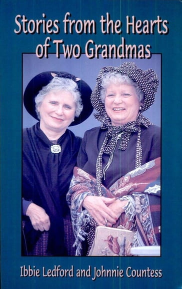 Stories from the Hearts of Two Grandmas - Ibbie Ledford - Johnnie Countess