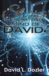 Stories from the Mind of David.