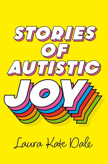 Stories of Autistic Joy - Laura Kate Dale