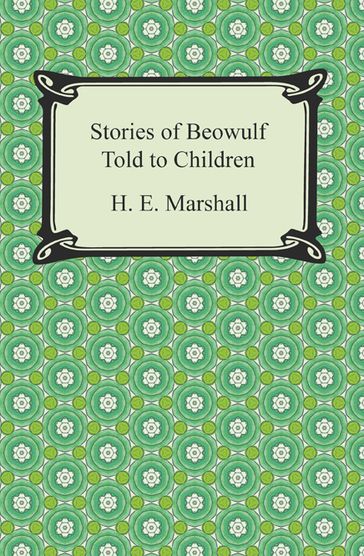 Stories of Beowulf Told to Children - H. E. Marshall