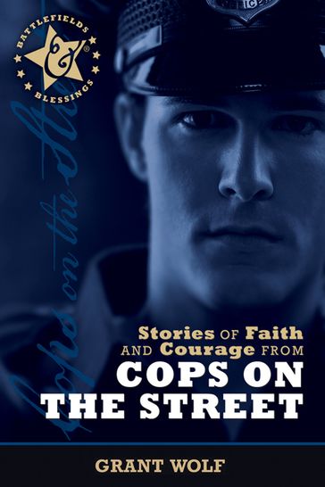 Stories of Faith and Courage from Cops on the Street - Carman Grant Wolf