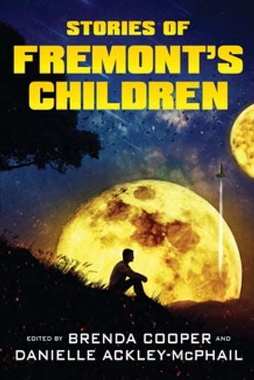 Stories of Fremont's Children - Brenda Cooper - Danielle Ackley-McPhail - John A. Pitts