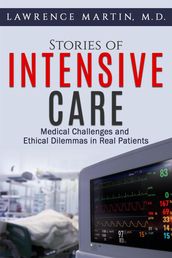 Stories of Intensive Care: Medical Challenges and Ethical Dilemmas in Real Patients