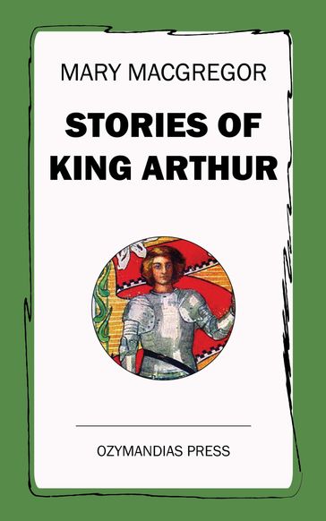 Stories of King Arthur - Mary MacGregor