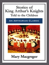 Stories of King Arthur s Knights