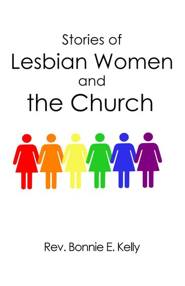 Stories of Lesbian Women and the Church - Rev. Bonnie E. Kelly