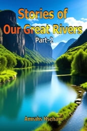 Stories of Our Great Rivers Part-2