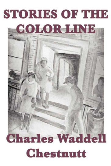 Stories of the Color Line - Charles Waddell Chestnutt