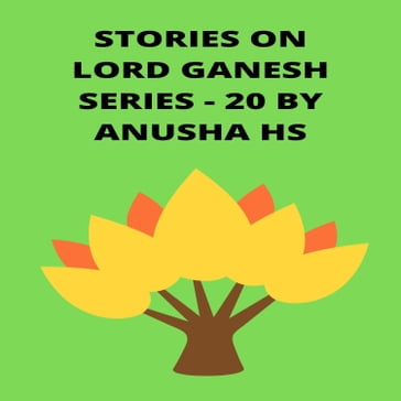 Stories on lord Ganesh series - 20 - anusha hs