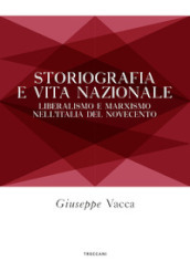 Storiografia e vita nazionale. Liberismo e marxismo nell Italia del Novecento