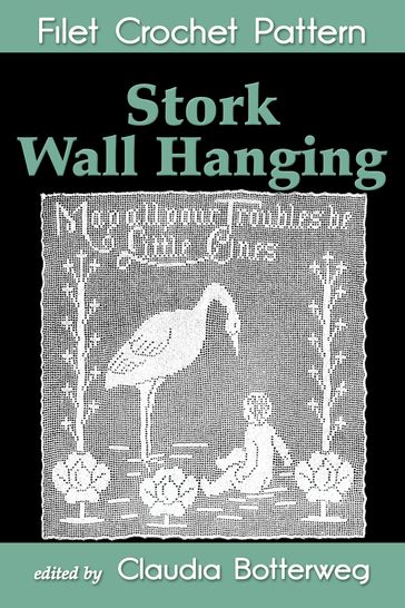 Stork Wall Hanging Filet Crochet Pattern - Claudia Botterweg - Mary Card