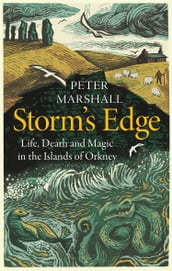 Storm s Edge: Life, Death and Magic in the Islands of Orkney