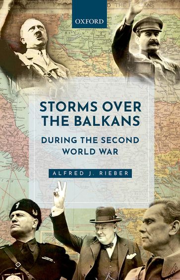 Storms over the Balkans during the Second World War - Alfred J. Rieber