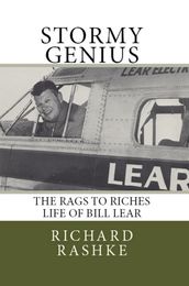 Stormy Genius: The Life of Aviation s Maverick Bill Lear