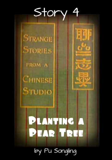 Story 4: Planting a Pear Tree - Songling Pu