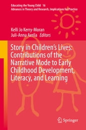 Story in Children s Lives: Contributions of the Narrative Mode to Early Childhood Development, Literacy, and Learning
