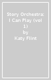 Story Orchestra: I Can Play (vol 1)