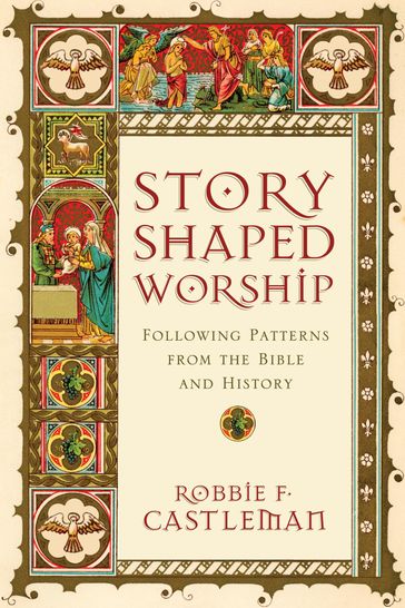 Story-Shaped Worship - Robbie F. Castleman