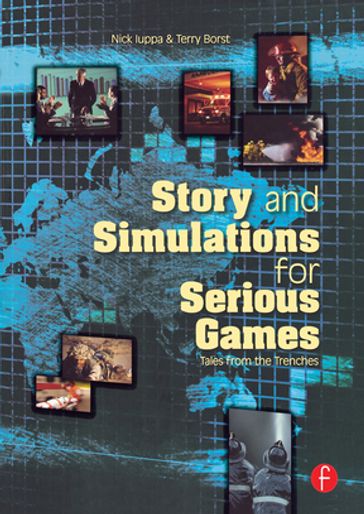 Story and Simulations for Serious Games - Nick Iuppa - Terry Borst