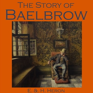 Story of Baelbrow, The - E. & H. Heron
