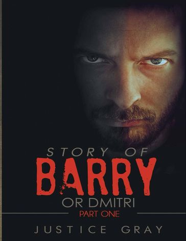 Story of Barry or Dmitri - Justice Gray