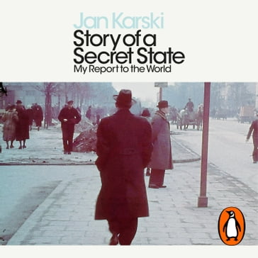 Story of a Secret State: My Report to the World - Jan Karski