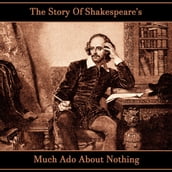 Story of Shakespeare s Much Ado About Nothing, The