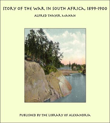 Story of the War in South Africa, 1899-1900 - Alfred Thayer Mahan