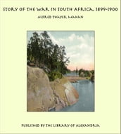 Story of the War in South Africa, 1899-1900