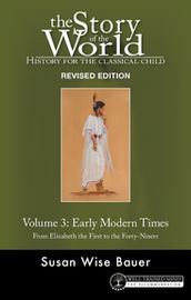 Story of the World, Vol. 3 Revised Edition: History for the Classical Child: Early Modern Times (Second Edition, Revised) (Story of the World)