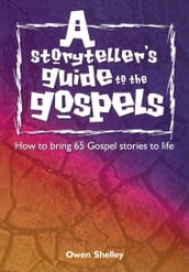 A Storyteller s Guide to the Gospels