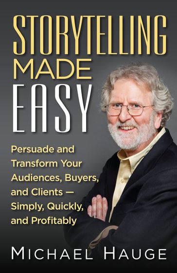 Storytelling Made Easy - Michael Hauge