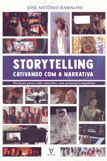 Storytelling: cativando com a narrativa - José Antônio Ramalho